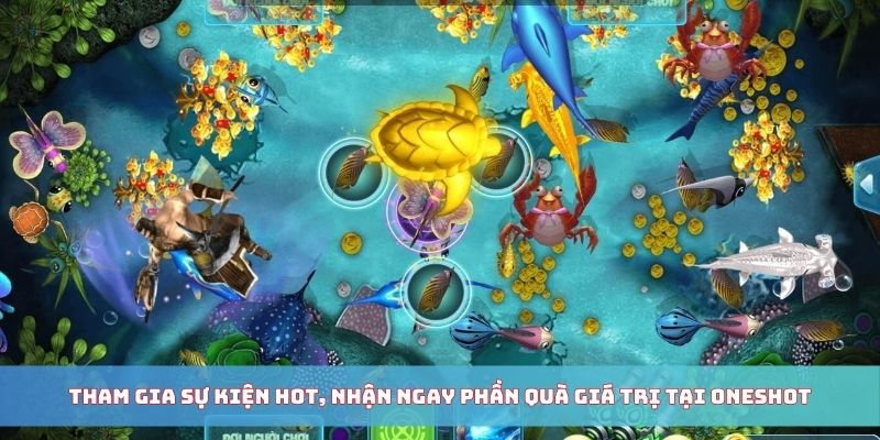 Tham gia sự kiện hot, nhận ngay phần quà giá trị tại Oneshot