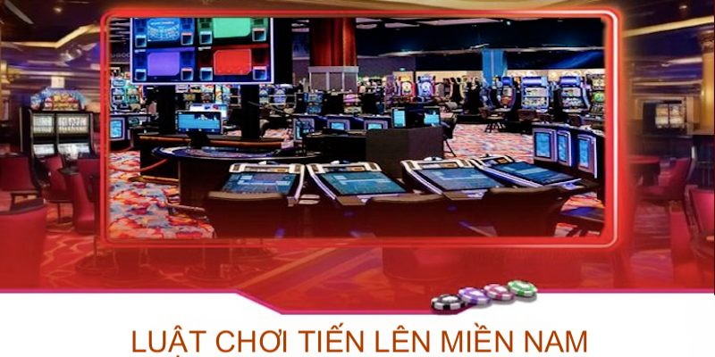 Một số luật cơ tiến lên miền Nam cơ bản cần nắm chắc