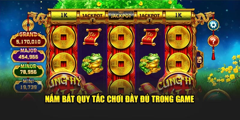 Nắm bắt quy tắc chơi đầy đủ trong game