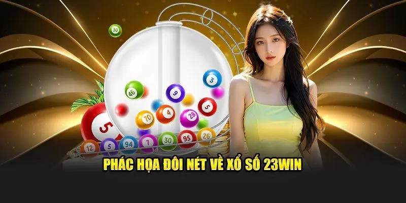 Khám phá những nội dung về danh mục xổ số 23WIN